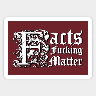 Facts F@#$ing Matter Sticker